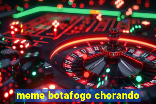 meme botafogo chorando